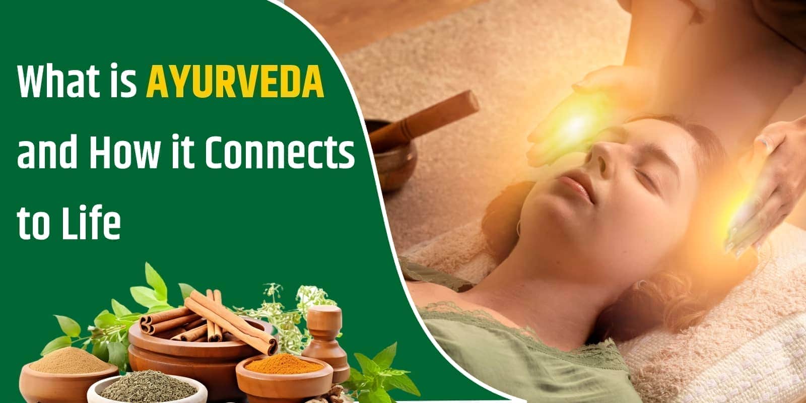 What is Ayurveda and How it Connects to Life